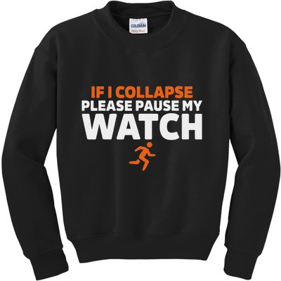 If I Collapse Please Pause My Watch Marathon Runner Running Kids Sweatshirt