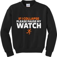 If I Collapse Please Pause My Watch Marathon Runner Running Kids Sweatshirt