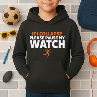 If I Collapse Please Pause My Watch Marathon Runner Running Kids Hoodie