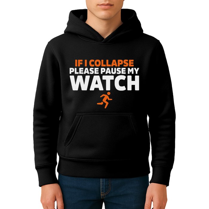 If I Collapse Please Pause My Watch Marathon Runner Running Kids Hoodie