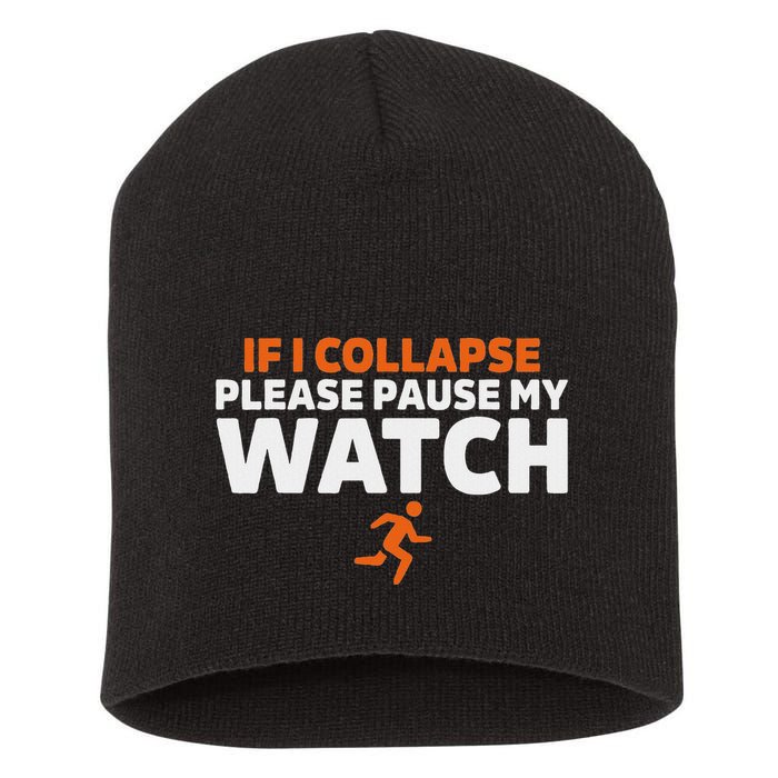 If I Collapse Please Pause My Watch Marathon Runner Running Short Acrylic Beanie