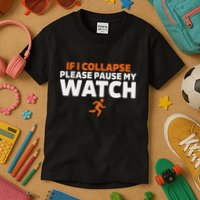 If I Collapse Please Pause My Watch Marathon Runner Running Kids T-Shirt