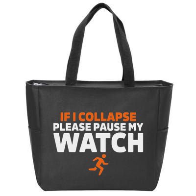 If I Collapse Please Pause My Watch Marathon Runner Running Zip Tote Bag