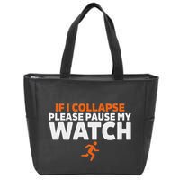 If I Collapse Please Pause My Watch Marathon Runner Running Zip Tote Bag