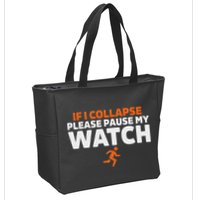 If I Collapse Please Pause My Watch Marathon Runner Running Zip Tote Bag