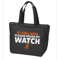 If I Collapse Please Pause My Watch Marathon Runner Running Zip Tote Bag