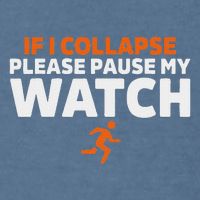 If I Collapse Please Pause My Watch Marathon Runner Running Garment-Dyed Sweatshirt