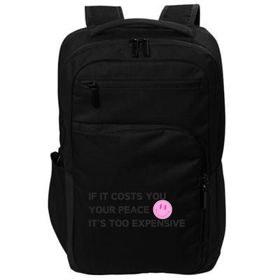 If It Costs You Your Peace ItS Too Expensive Impact Tech Backpack