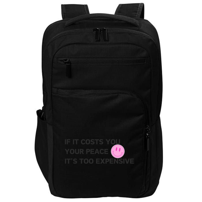 If It Costs You Your Peace ItS Too Expensive Impact Tech Backpack