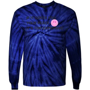 If It Costs You Your Peace ItS Too Expensive Tie-Dye Long Sleeve Shirt