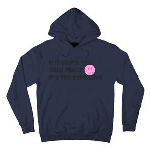 If It Costs You Your Peace ItS Too Expensive Tall Hoodie