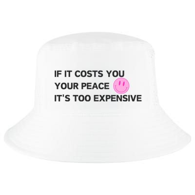 If It Costs You Your Peace ItS Too Expensive Cool Comfort Performance Bucket Hat