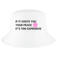 If It Costs You Your Peace ItS Too Expensive Cool Comfort Performance Bucket Hat