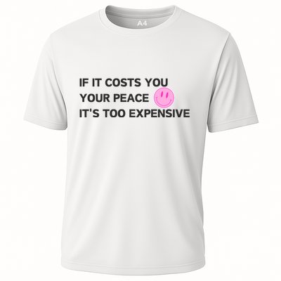 If It Costs You Your Peace ItS Too Expensive Performance Shirt