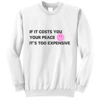 If It Costs You Your Peace ItS Too Expensive Sweatshirt