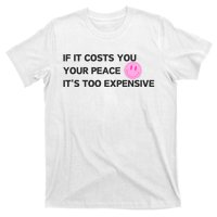 If It Costs You Your Peace ItS Too Expensive T-Shirt