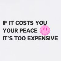 If It Costs You Your Peace ItS Too Expensive Button
