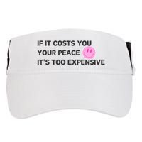 If It Costs You Your Peace ItS Too Expensive Adult Drive Performance Visor