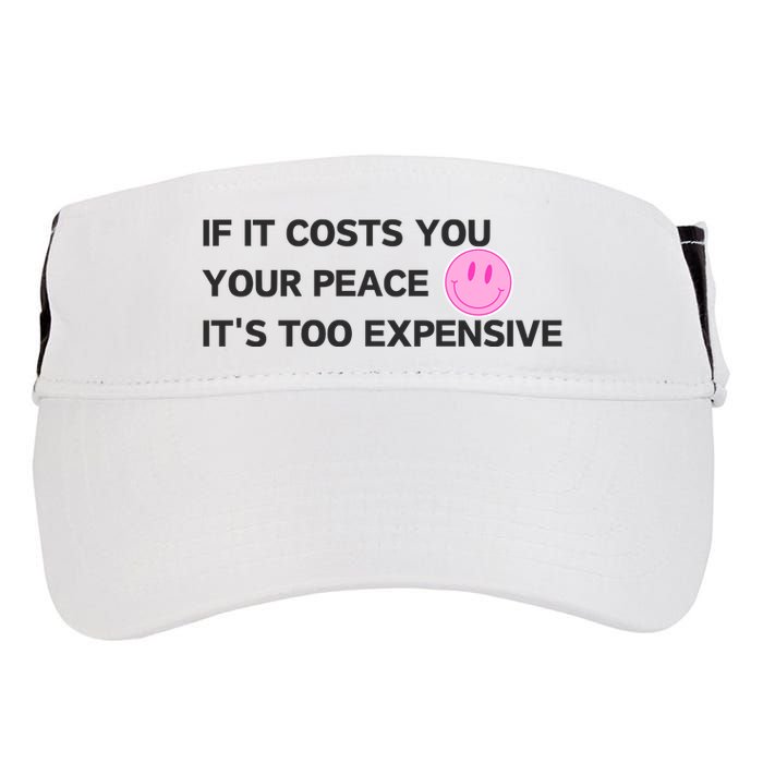 If It Costs You Your Peace ItS Too Expensive Adult Drive Performance Visor