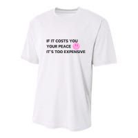 If It Costs You Your Peace ItS Too Expensive Youth Performance Sprint T-Shirt