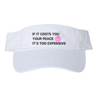 If It Costs You Your Peace ItS Too Expensive Visor