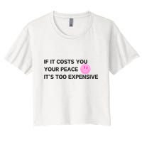 If It Costs You Your Peace ItS Too Expensive Crop Top