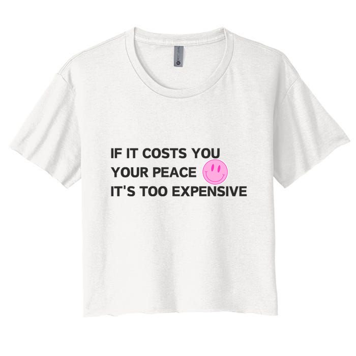 If It Costs You Your Peace ItS Too Expensive Crop Top