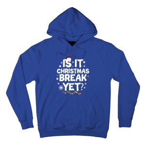 Is It Christmas Break Yet Funny Xmas Meaningful Gift Hoodie