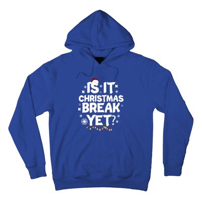 Is It Christmas Break Yet Funny Xmas Meaningful Gift Hoodie