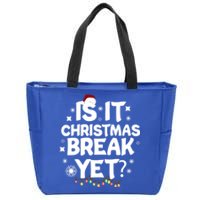 Is It Christmas Break Yet Funny Xmas Meaningful Gift Zip Tote Bag