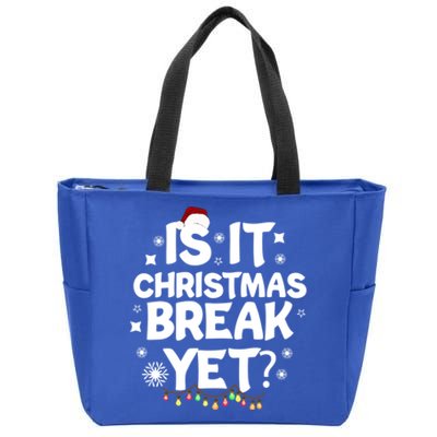 Is It Christmas Break Yet Funny Xmas Meaningful Gift Zip Tote Bag