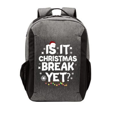 Is It Christmas Break Yet Funny Xmas Meaningful Gift Vector Backpack