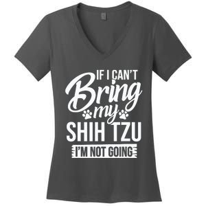 If I Cant Bring My Shih Tzu Shih Tzu Lover Gift Women's V-Neck T-Shirt