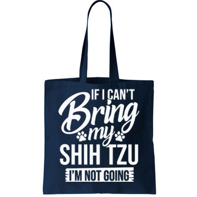 If I Cant Bring My Shih Tzu Shih Tzu Lover Gift Tote Bag