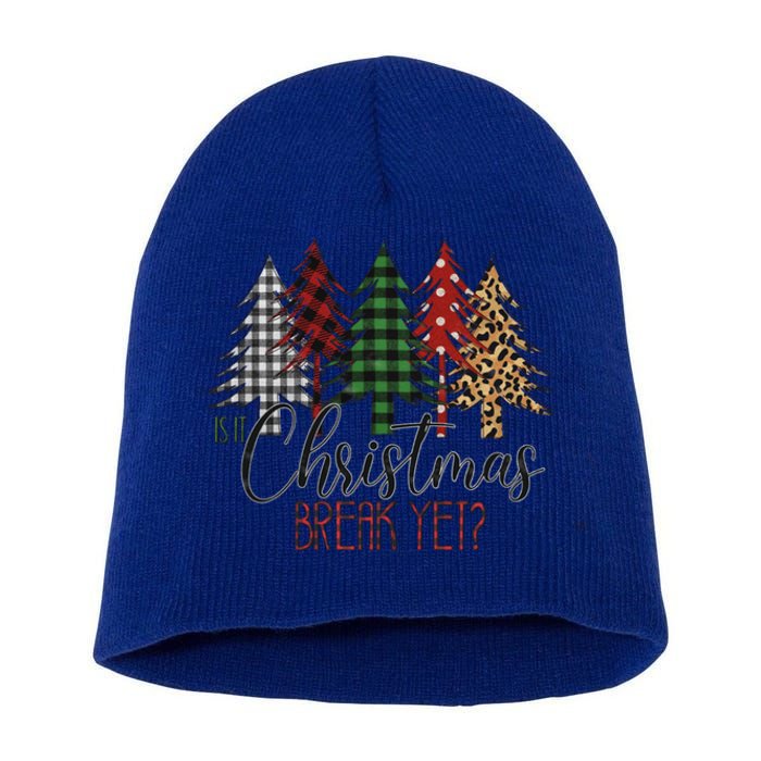 Is It Christmas Break Yet Funny Xmas Teacher Great Gift Short Acrylic Beanie