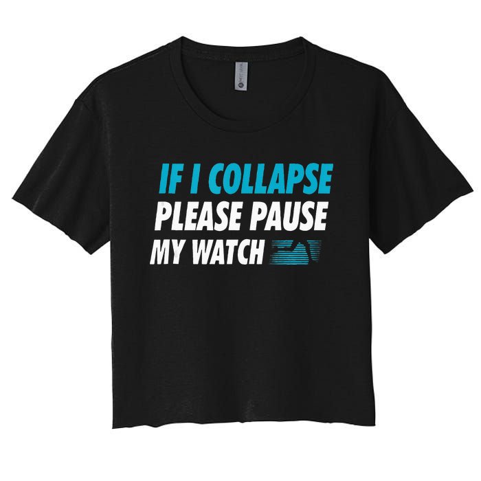 If I Collapse Please Pause My Watch Running Marathon Runner Women's Crop Top Tee