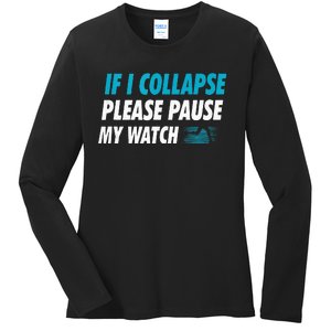 If I Collapse Please Pause My Watch Running Marathon Runner Ladies Long Sleeve Shirt