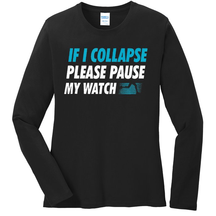 If I Collapse Please Pause My Watch Running Marathon Runner Ladies Long Sleeve Shirt