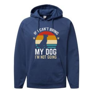 If I Can't Bring My Dog I'm Not Going Funny Dog Owner Performance Fleece Hoodie