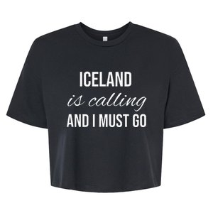 Iceland Is Calling And I Must Go Vacation Roots Iceland Bella+Canvas Jersey Crop Tee