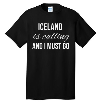 Iceland Is Calling And I Must Go Vacation Roots Iceland Tall T-Shirt