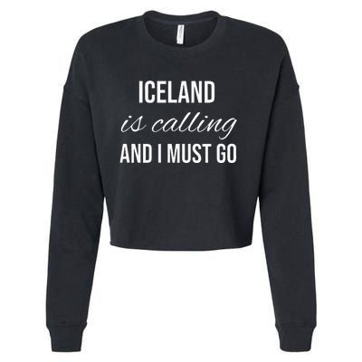 Iceland Is Calling And I Must Go Vacation Roots Iceland Cropped Pullover Crew