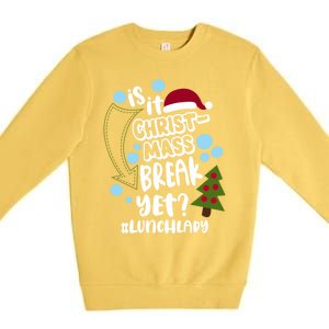 Is It Christmas Break Yet Lunchlady Christmas Lunch Lady Gift Premium Crewneck Sweatshirt