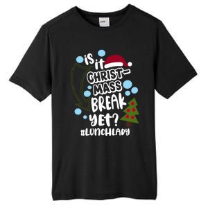 Is It Christmas Break Yet Lunchlady Christmas Lunch Lady Gift Tall Fusion ChromaSoft Performance T-Shirt