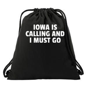 Iowa Is Calling And I Must Go Drawstring Bag