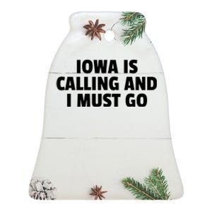 Iowa Is Calling And I Must Go Ceramic Bell Ornament