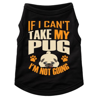 If I Can't Take My Pug I'm Not Going Doggie Tank