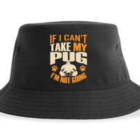 If I Can't Take My Pug I'm Not Going Sustainable Bucket Hat