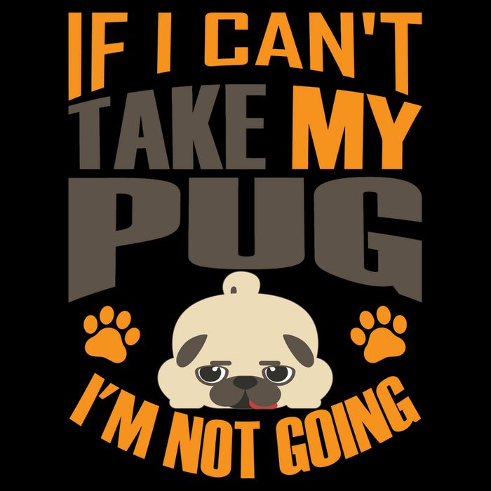 If I Can't Take My Pug I'm Not Going Mug