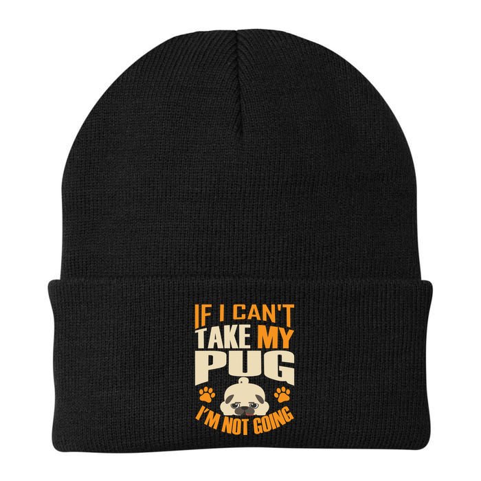 If I Can't Take My Pug I'm Not Going Beanie